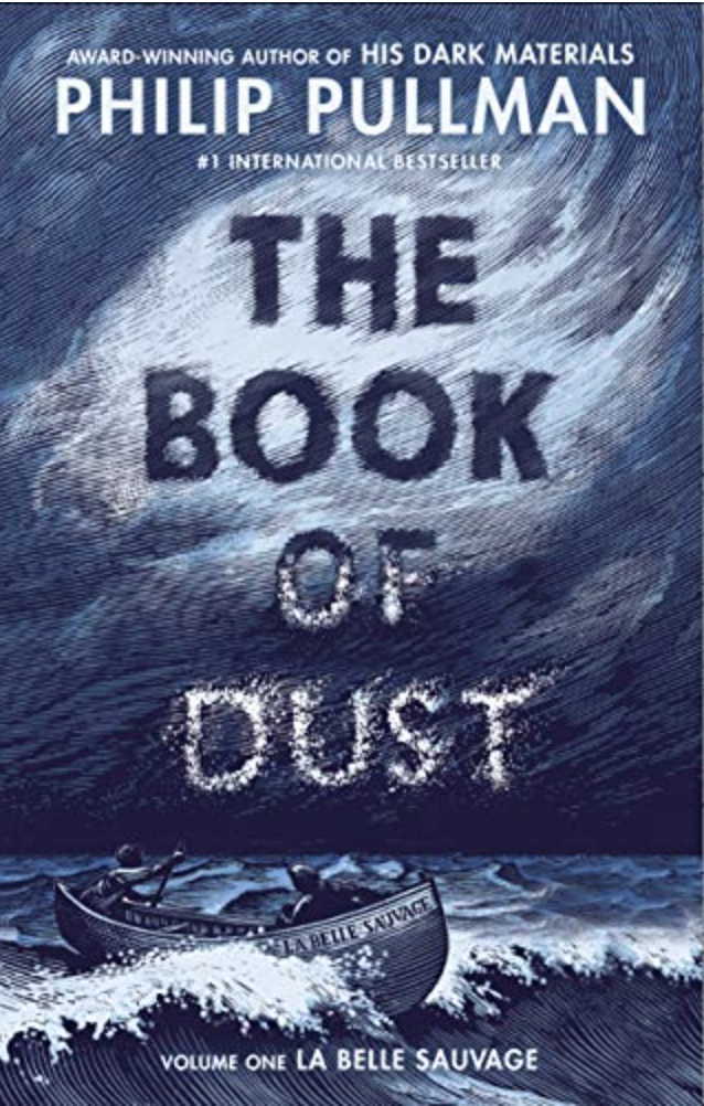 The Book of Dust: La Belle Sauvage by Philip Pullman.