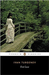First Love by Ivan Turgenev, a wonderful Russian novella. 